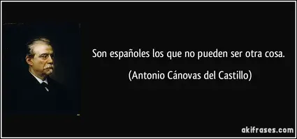 frase-son-espanoles-los-que-no-pueden-ser-otra-cosa-antonio-canovas-del-castillo-105887.webp
