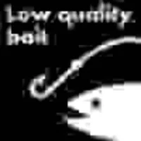 low quality bait.webp
