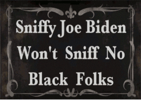 Sniffy_Joe_Biden_Wont_Sniff_No_Black_Folks_400.gif