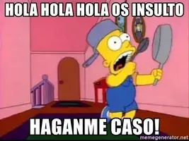 hola-hola-hola-os-insulto-haganme-caso.webp