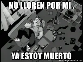no-lloren-por-mi-ya-estoy-muerto.webp